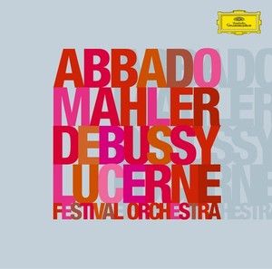 Abbado Mahler Debussy Lucerne Festival Orchestra