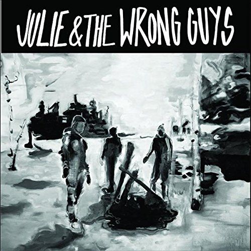 Julie & The Wrong Guys
