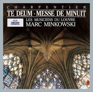 CHARPENTIER: Te Deum/ Messe de Minuit