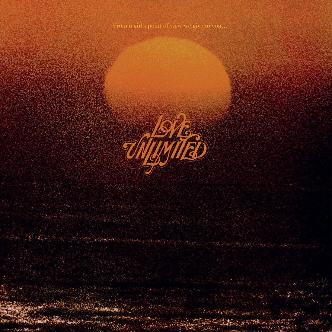From A Girl's Point Of View We Give To You... Love Unlimited (Vinyl)