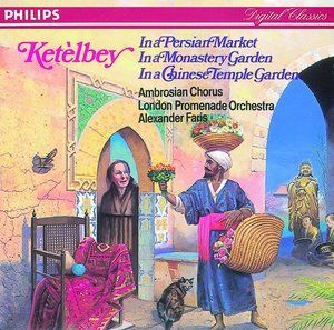 KETÈLBEY: In A Persian Market/ In A Chinese Temple Garden/ In A Monastery Garden, etc.