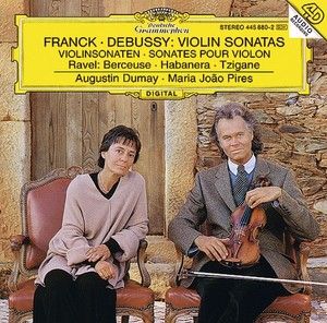 Franck: Violin Sonata In A Major / Debussy: Violin Sonata In G Minor / Ravel: Berceuse Sur Le Nom De Fauré; Habanera For Violin and Piano; Tzigane. Rapsodie De Concert For Violin And Piano